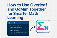 How to Use Overleaf and GoMim Together for Smarter Math Learning