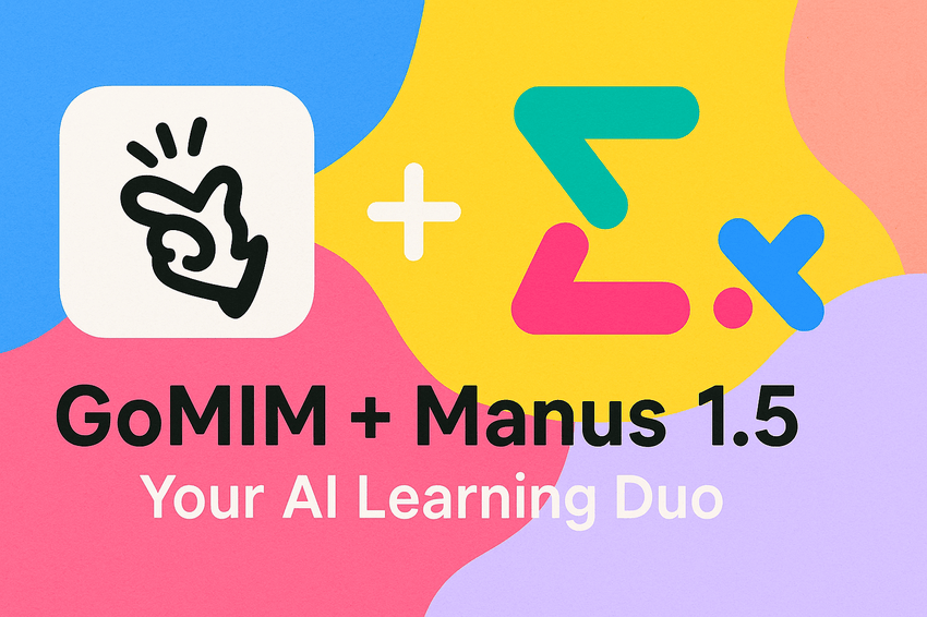 GoMIM + Manus 1.5: Your AI Learning Duo