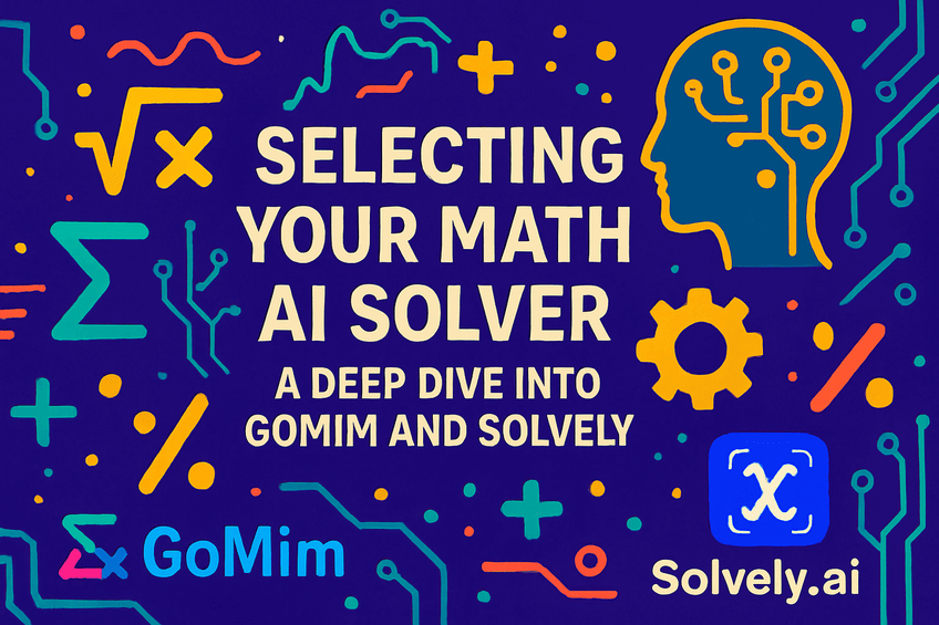 Selecting Your Math AI Solver – A Complete comparision between GoMim and Solvely.ai