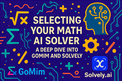 Selecting Your Math AI Solver – A Complete comparision between GoMim and Solvely.ai